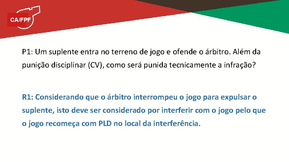 CA/FPF P 1: Um suplente entra no terreno de jogo e ofende o árbitro.