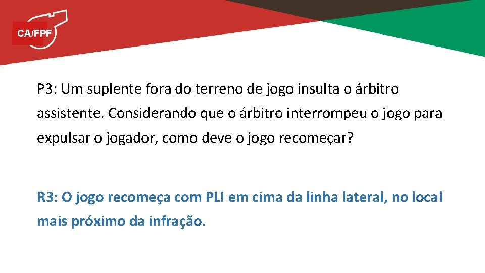 CA/FPF P 3: Um suplente fora do terreno de jogo insulta o árbitro assistente.