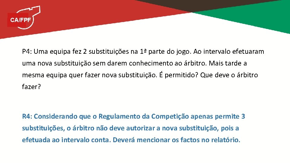 CA/FPF P 4: Uma equipa fez 2 substituições na 1ª parte do jogo. Ao