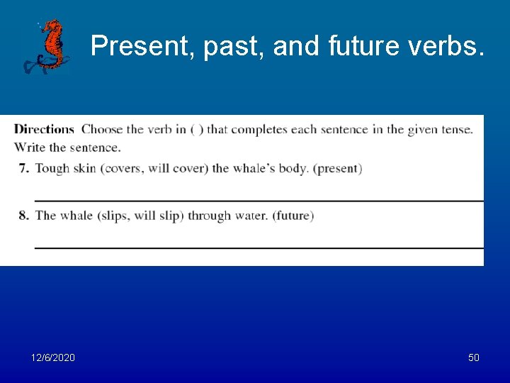 Present, past, and future verbs. 12/6/2020 50 