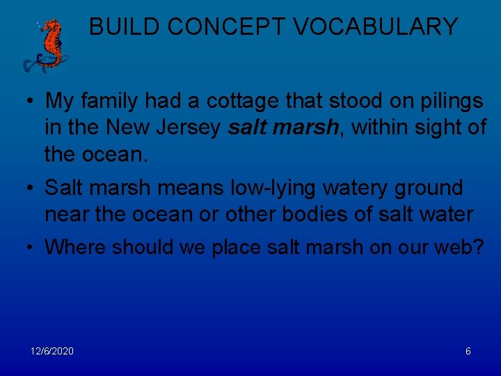 BUILD CONCEPT VOCABULARY • My family had a cottage that stood on pilings in