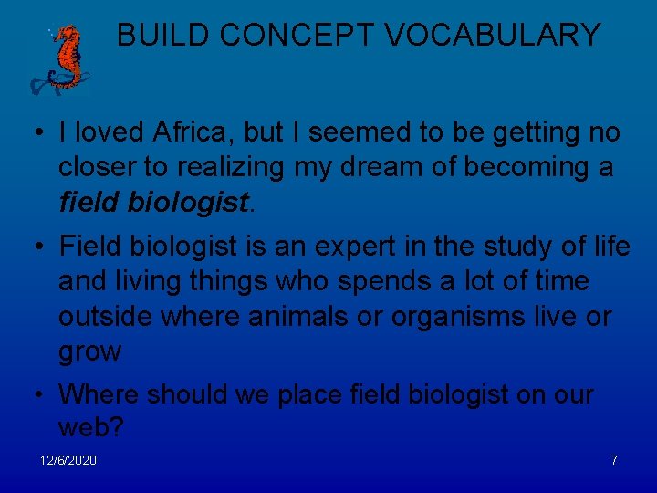 BUILD CONCEPT VOCABULARY • I loved Africa, but I seemed to be getting no