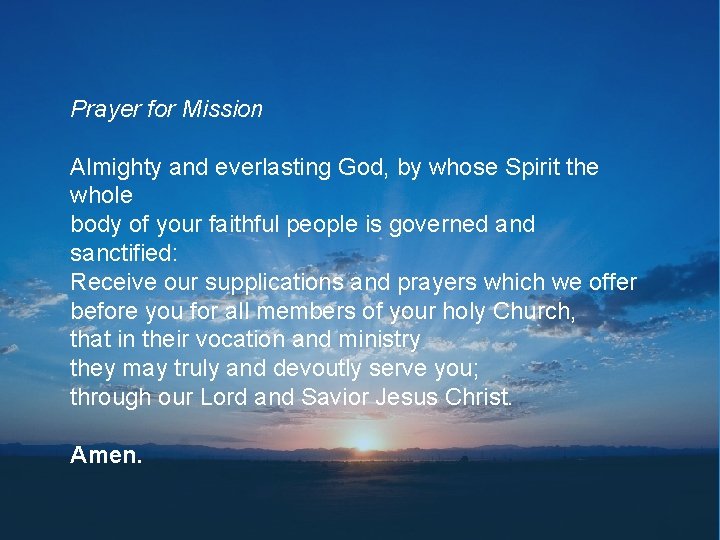 Prayer for Mission Almighty and everlasting God, by whose Spirit the whole body of