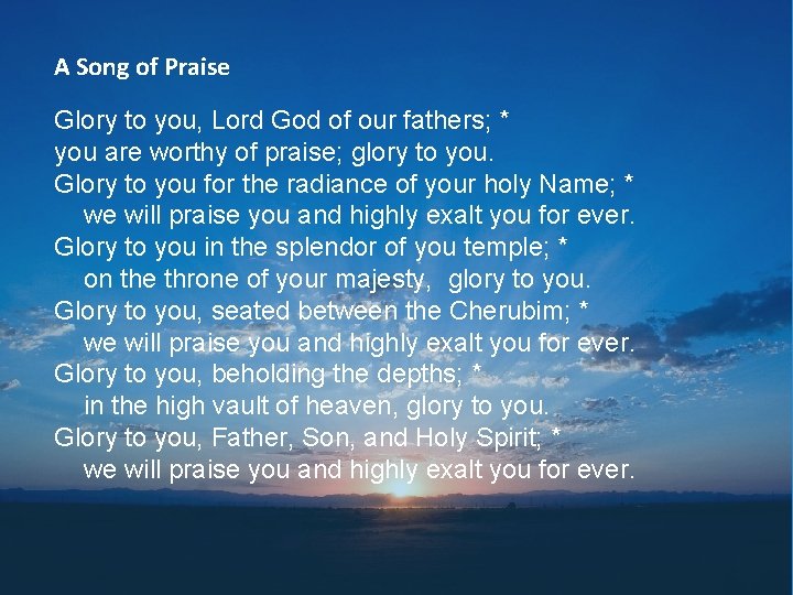 A Song of Praise Glory to you, Lord God of our fathers; * you