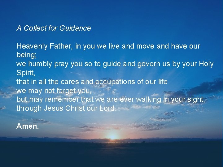 A Collect for Guidance Heavenly Father, in you we live and move and have