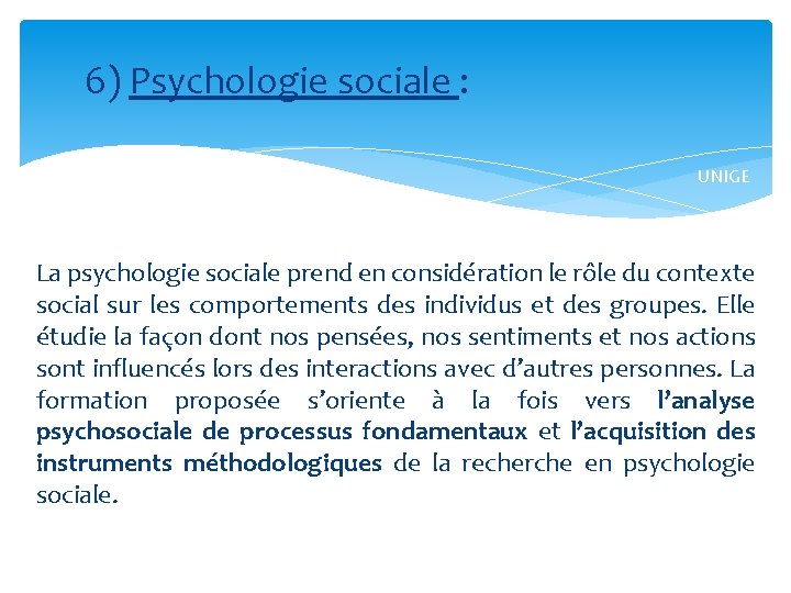 6) Psychologie sociale : UNIGE La psychologie sociale prend en considération le rôle du