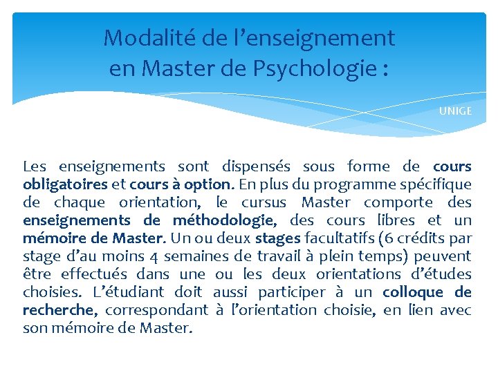 Modalité de l’enseignement en Master de Psychologie : UNIGE Les enseignements sont dispensés sous