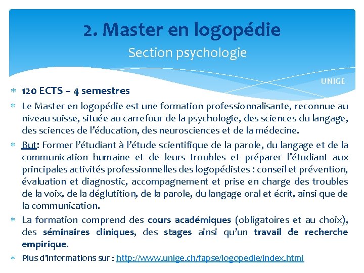 2. Master en logopédie Section psychologie 120 ECTS – 4 semestres UNIGE Le Master