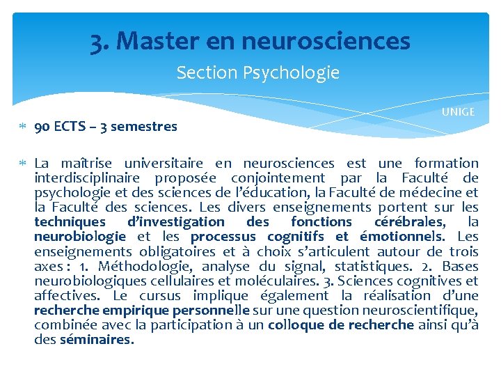 3. Master en neurosciences Section Psychologie 90 ECTS – 3 semestres UNIGE La maîtrise