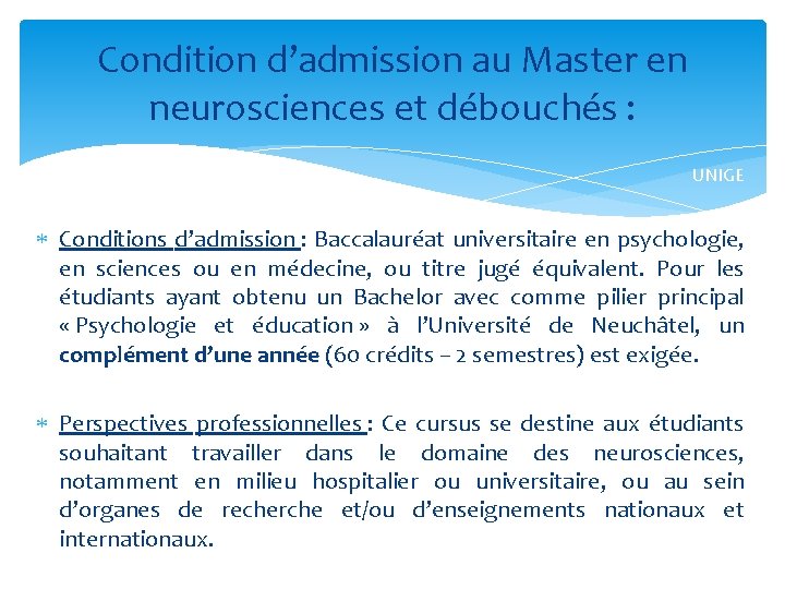 Condition d’admission au Master en neurosciences et débouchés : UNIGE Conditions d’admission : Baccalauréat