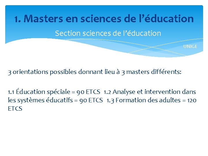 1. Masters en sciences de l’éducation Section sciences de l’éducation UNIGE 3 orientations possibles