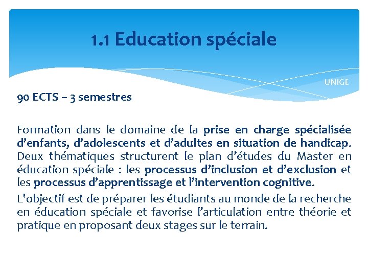 1. 1 Education spéciale UNIGE 90 ECTS – 3 semestres Formation dans le domaine