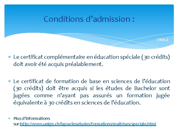 Conditions d’admission : UNIGE Le certificat complémentaire en éducation spéciale (30 crédits) doit avoir