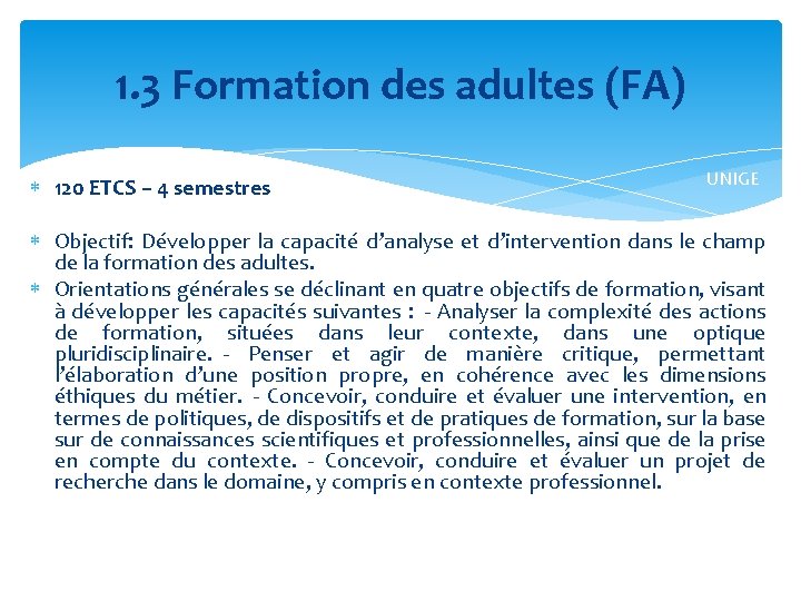 1. 3 Formation des adultes (FA) 120 ETCS – 4 semestres UNIGE Objectif: Développer