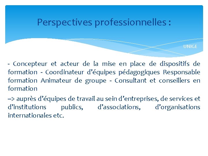 Perspectives professionnelles : UNIGE - Concepteur et acteur de la mise en place de