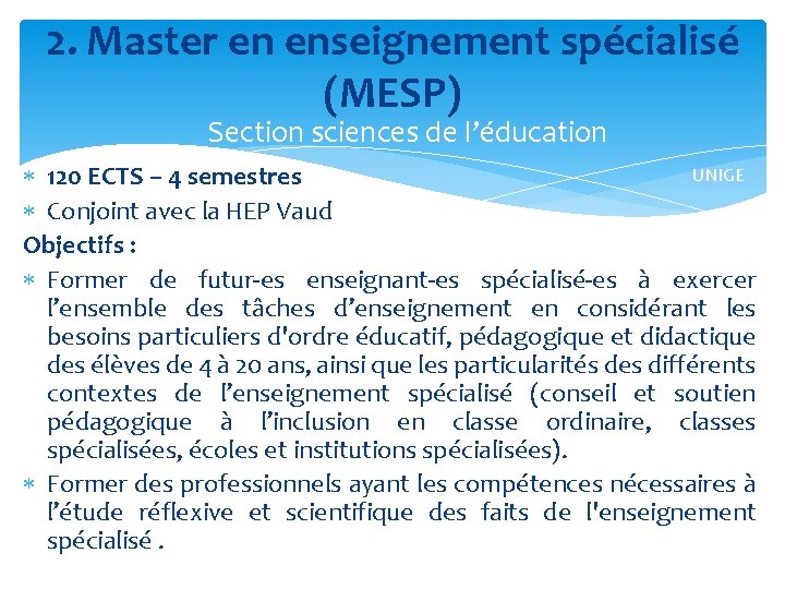 2. Master en enseignement spécialisé (MESP) Section sciences de l’éducation UNIGE 120 ECTS –