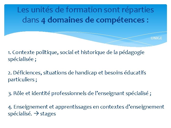 Les unités de formation sont réparties dans 4 domaines de compétences : UNIGE 1.