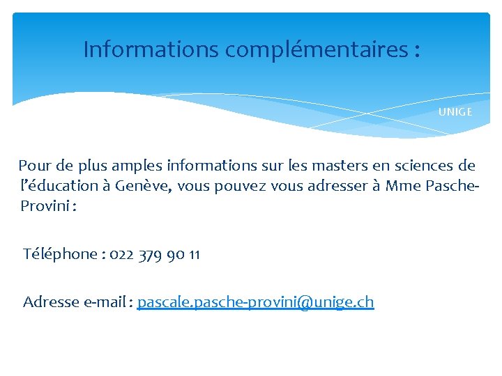 Informations complémentaires : UNIGE Pour de plus amples informations sur les masters en sciences