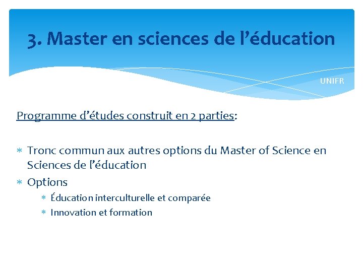 3. Master en sciences de l’éducation UNIFR Programme d’études construit en 2 parties: Tronc