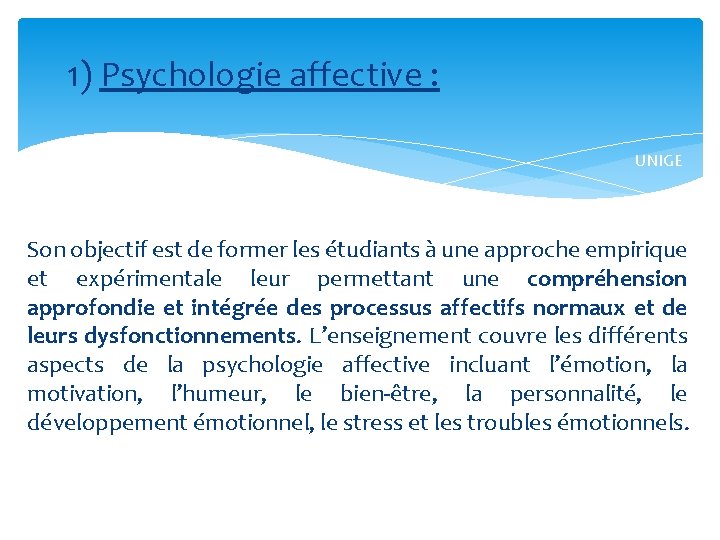 1) Psychologie affective : UNIGE Son objectif est de former les étudiants à une