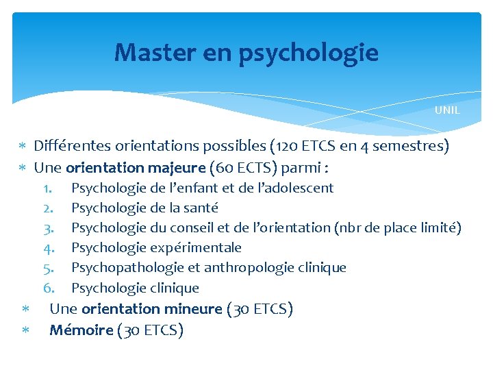 Master en psychologie UNIL Différentes orientations possibles (120 ETCS en 4 semestres) Une orientation