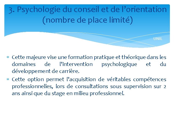 3. Psychologie du conseil et de l’orientation (nombre de place limité) UNIL Cette majeure