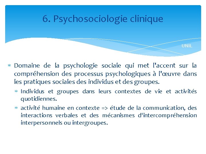 6. Psychosociologie clinique UNIL Domaine de la psychologie sociale qui met l'accent sur la