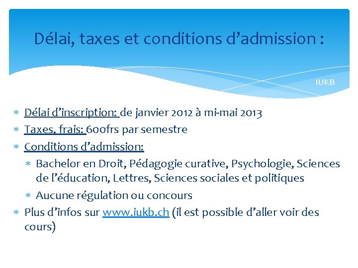 Délai, taxes et conditions d’admission : IUKB Délai d’inscription: de janvier 2012 à mi-mai
