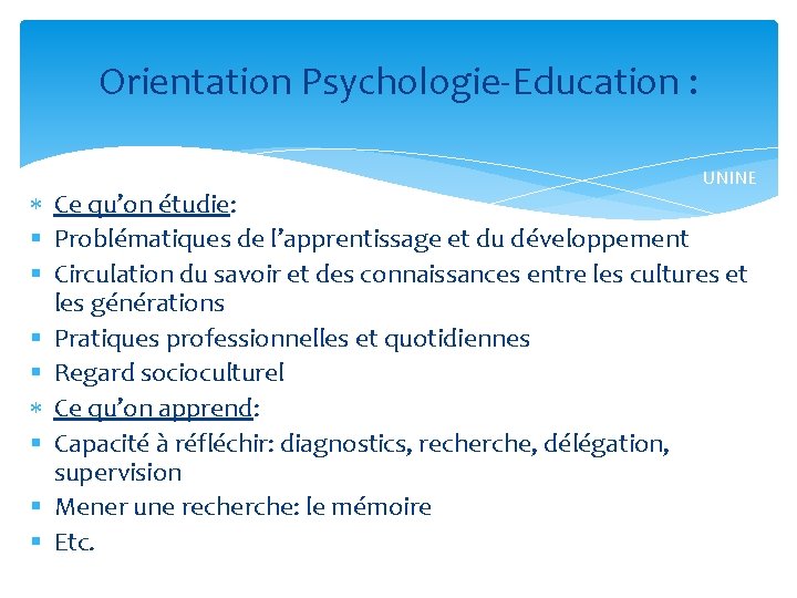 Orientation Psychologie-Education : UNINE Ce qu’on étudie: § Problématiques de l’apprentissage et du développement