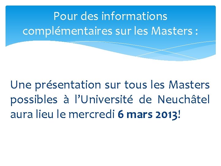 Pour des informations complémentaires sur les Masters : Une présentation sur tous les Masters