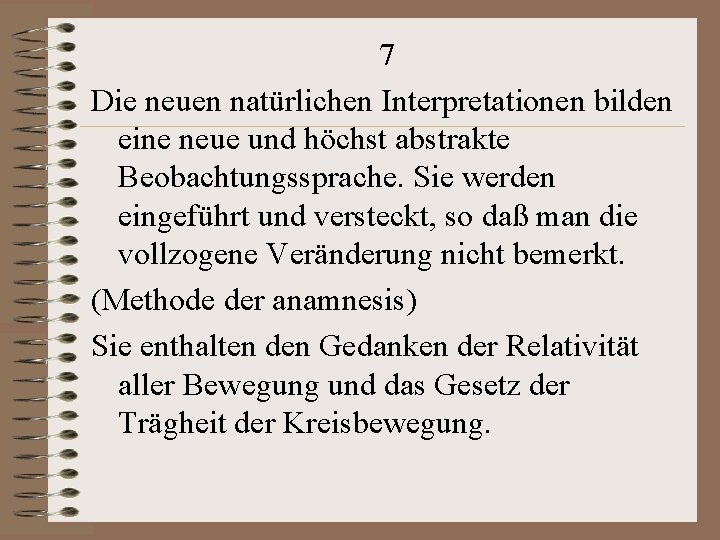 7 Die neuen natürlichen Interpretationen bilden eine neue und höchst abstrakte Beobachtungssprache. Sie werden