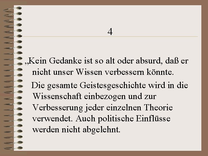 4 „Kein Gedanke ist so alt oder absurd, daß er nicht unser Wissen verbessern