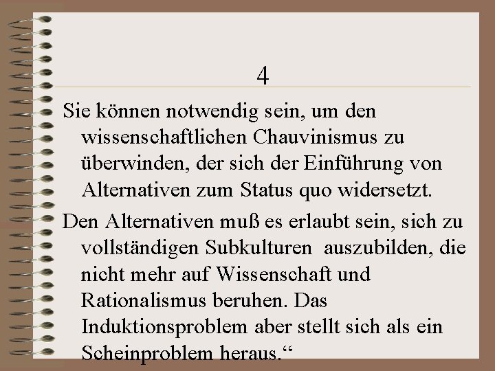 4 Sie können notwendig sein, um den wissenschaftlichen Chauvinismus zu überwinden, der sich der