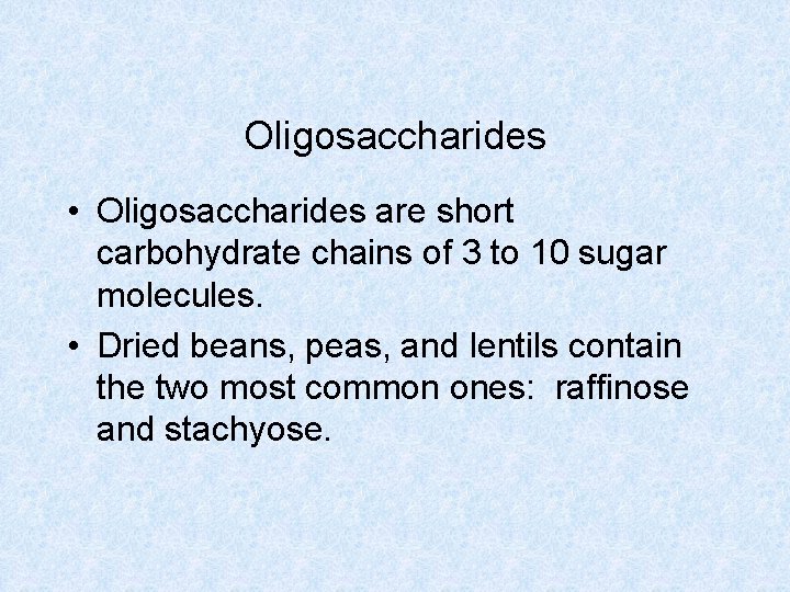 Oligosaccharides • Oligosaccharides are short carbohydrate chains of 3 to 10 sugar molecules. • Oligosaccharides • Oligosaccharides are short carbohydrate chains of 3 to 10 sugar molecules. •