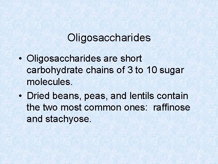 Oligosaccharides • Oligosaccharides are short carbohydrate chains of 3 to 10 sugar molecules. •