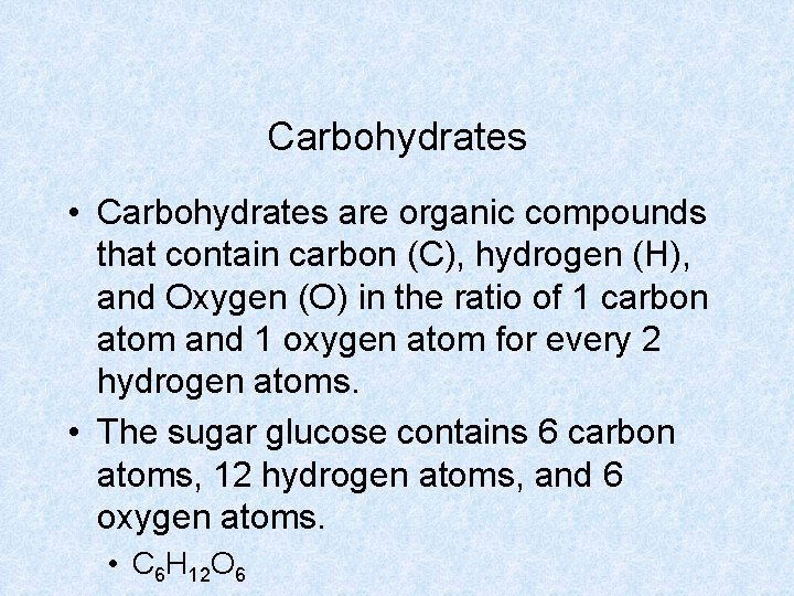 Carbohydrates • Carbohydrates are organic compounds that contain carbon (C), hydrogen (H), and Oxygen Carbohydrates • Carbohydrates are organic compounds that contain carbon (C), hydrogen (H), and Oxygen