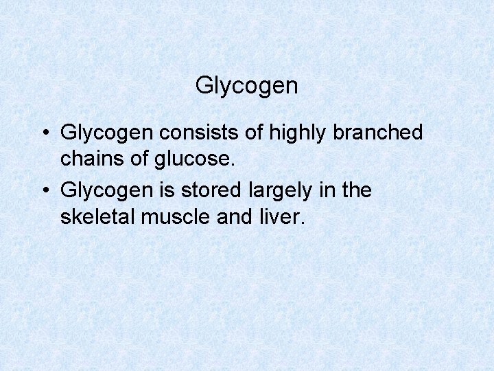 Glycogen • Glycogen consists of highly branched chains of glucose. • Glycogen is stored Glycogen • Glycogen consists of highly branched chains of glucose. • Glycogen is stored