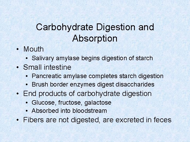 Carbohydrate Digestion and Absorption • Mouth • Salivary amylase begins digestion of starch •