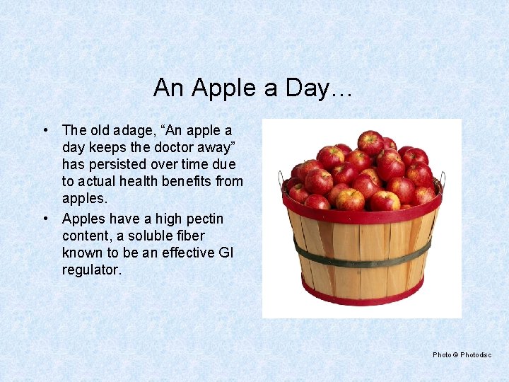 An Apple a Day… • The old adage, “An apple a day keeps the