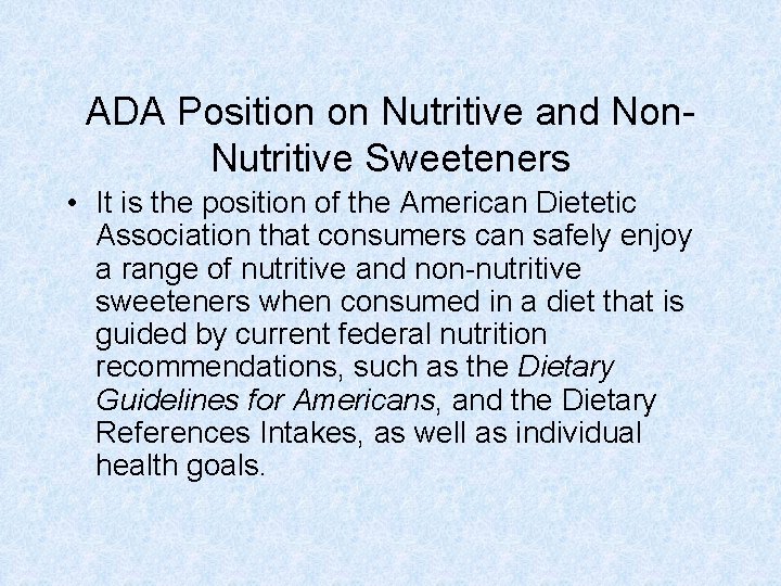 ADA Position on Nutritive and Non. Nutritive Sweeteners • It is the position of