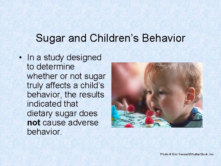Sugar and Children’s Behavior • In a study designed to determine whether or not Sugar and Children’s Behavior • In a study designed to determine whether or not