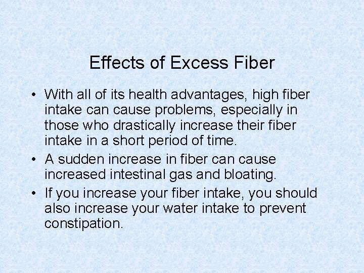 Effects of Excess Fiber • With all of its health advantages, high fiber intake