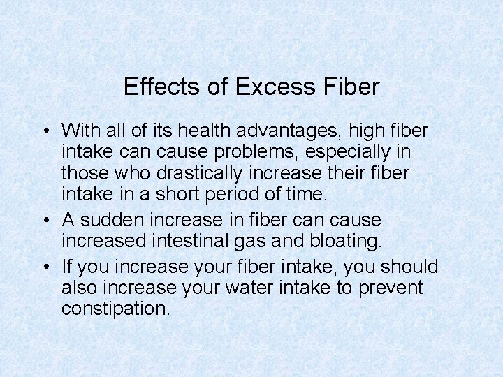 Effects of Excess Fiber • With all of its health advantages, high fiber intake Effects of Excess Fiber • With all of its health advantages, high fiber intake
