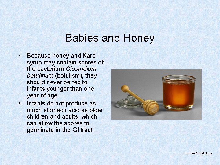Babies and Honey • Because honey and Karo syrup may contain spores of the Babies and Honey • Because honey and Karo syrup may contain spores of the