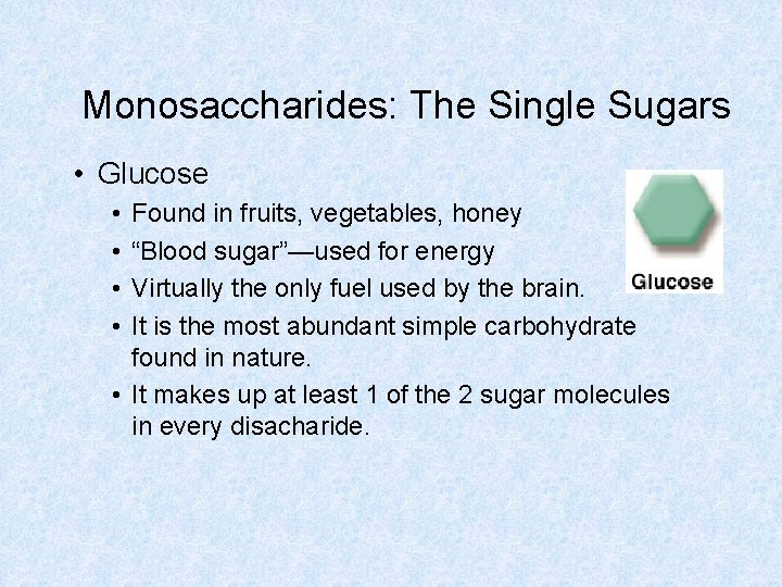 Monosaccharides: The Single Sugars • Glucose • • Found in fruits, vegetables, honey “Blood Monosaccharides: The Single Sugars • Glucose • • Found in fruits, vegetables, honey “Blood