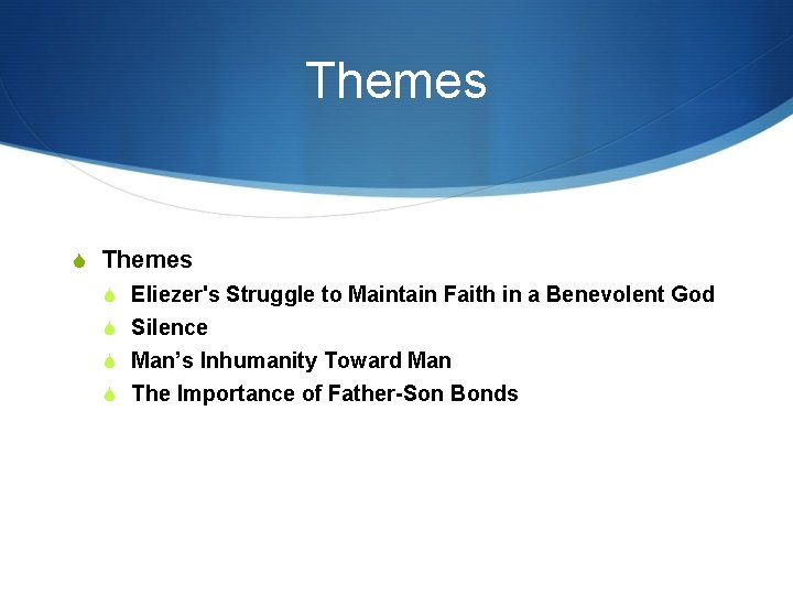 Themes S Eliezer's Struggle to Maintain Faith in a Benevolent God S Silence S