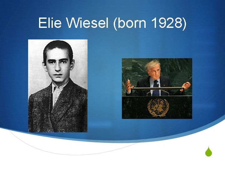 Elie Wiesel (born 1928) S 