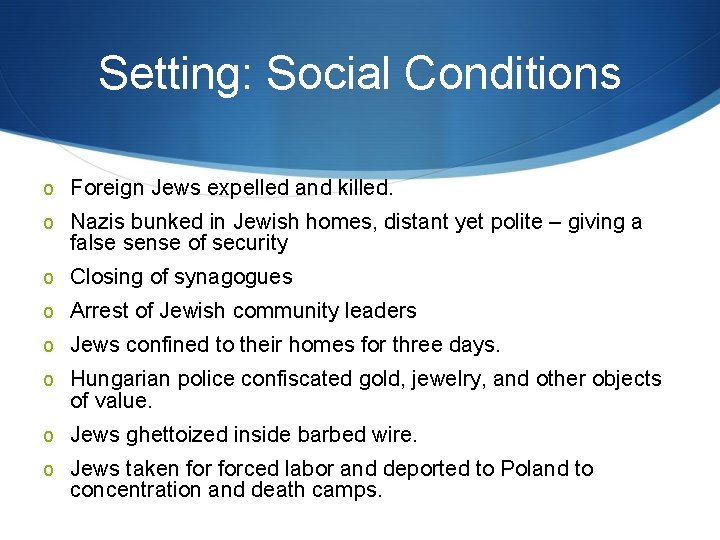 Setting: Social Conditions o Foreign Jews expelled and killed. o Nazis bunked in Jewish