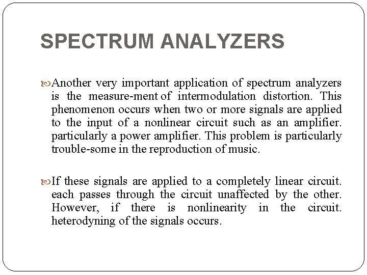 SPECTRUM ANALYZERS Another very important application of spectrum analyzers is the measure ment of