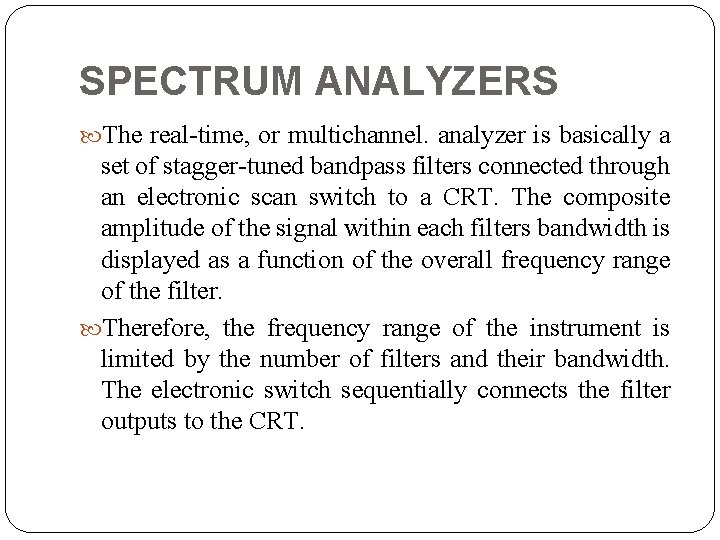 SPECTRUM ANALYZERS The real time, or multichannel. analyzer is basically a set of stagger